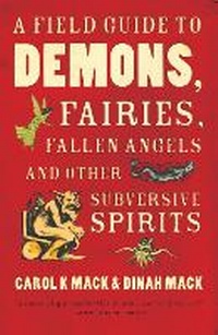 Enlarge image Cover: A Field Guide to Demons, Fairies, Fallen Angels and Other Subversive Spirits - Profile Books Ltd