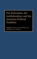Cover: The Federalists, the Antifederalists, and the American Political Tradition - Praeger Publishers Inc