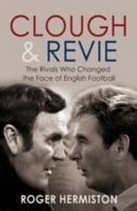 Enlarge image Cover: Clough and Revie - Mainstream Publishing