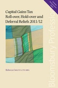 Cover: Capital Gains Tax Roll-over, Hold-over and Deferral Reliefs 2011/12 2011-2012 - Bloomsbury Professional