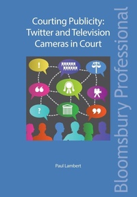 Abbildung von: Courting Publicity: Twitter and Television Cameras in Court - Bloomsbury Professional