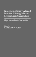 Cover: Integrating Study Abroad into the Undergraduate Liberal Arts Curriculum - Praeger Publishers Inc