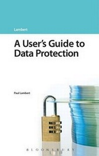 Enlarge image Cover: A User's Guide to Data Protection - Bloomsbury Professional