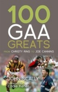 Abbildung von: 100 GAA Greats - Mainstream Publishing