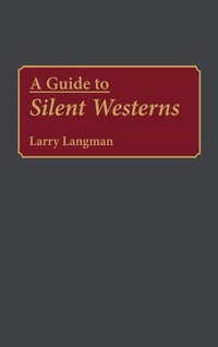 Enlarge image Cover: A Guide to Silent Westerns - Greenwood Press