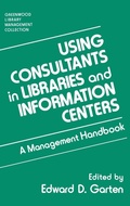 Cover: Using Consultants in Libraries and Information Centers - Libraries Unlimited Inc