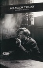 Cover: A Glasgow Trilogy - Canongate Classics