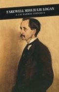 Cover: Farewell Miss Julie Logan: A Barrie Omnibus - Canongate Classics