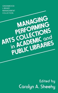 Enlarge image Cover: Managing Performing Arts Collections in Academic and Public Libraries - Libraries Unlimited Inc