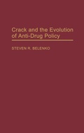 Cover: Crack and the Evolution of Anti-Drug Policy - Praeger Publishers Inc