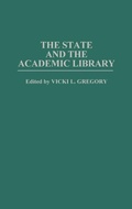 Cover: The State and the Academic Library - Praeger Publishers Inc