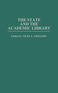 Enlarge image Cover: The State and the Academic Library - Praeger Publishers Inc