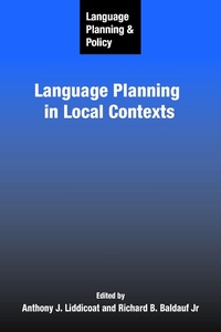 Enlarge image Cover: Language Planning and Policy: Language Planning in Local Contexts - Multilingual Matters