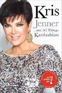 Enlarge image Cover: Kris Jenner... And All Things Kardashian - Simon & Schuster Ltd