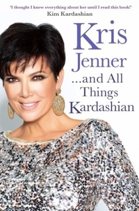 Enlarge image Cover: Kris Jenner... And All Things Kardashian - Simon & Schuster Ltd