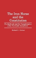 Bild: The Iron Horse and the Constitution - Praeger Publishers Inc