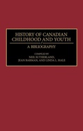 Cover: History of Canadian Childhood and Youth - Greenwood Press