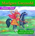 Cover: Chwedlau Chwim: Maelgwn Gwynedd - Y Lolfa
