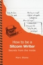 Cover: How To Be A Sitcom Writer - Andrews UK