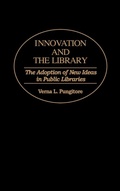 Cover: Innovation and the Library - Praeger Publishers Inc