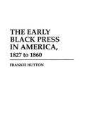 Bild: The Early Black Press in America, 1827 to 1860 - Praeger Publishers Inc