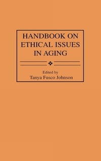 Enlarge image Cover: Handbook on Ethical Issues in Aging - Greenwood Press