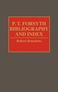 Cover: P.T. Forsyth Bibliography and Index - Greenwood Press