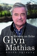 Cover: Raising an Echo - The Autobiography of Glyn Mathias - Y Lolfa