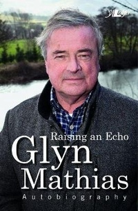 Enlarge image Cover: Raising an Echo - The Autobiography of Glyn Mathias - Y Lolfa