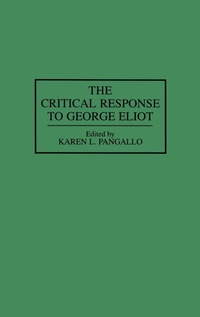 Enlarge image Cover: The Critical Response to George Eliot - Greenwood Press