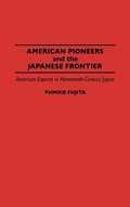 Cover: American Pioneers and the Japanese Frontier - Praeger Publishers Inc