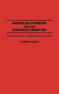 Abbildung von: American Pioneers and the Japanese Frontier - Praeger Publishers Inc