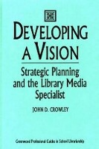Enlarge image Cover: Developing a Vision - Libraries Unlimited Inc