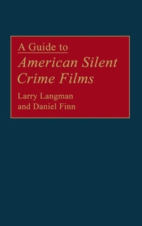 Enlarge image Cover: A Guide to American Silent Crime Films - Greenwood Press