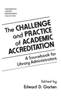 Cover: The Challenge and Practice of Academic Accreditation - Libraries Unlimited Inc