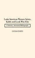 Cover: Latin American Women Artists, Kahlo and Look Who Else - Greenwood Press
