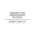 Cover: Libraries and Librarianship in China - Greenwood Press