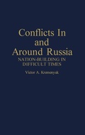 Cover: Conflicts in and Around Russia - Praeger Publishers Inc