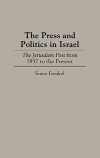 Bild: The Press and Politics in Israel - Praeger Publishers Inc