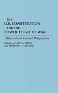 Cover: The U.S. Constitution and the Power to Go to War - Praeger Publishers Inc