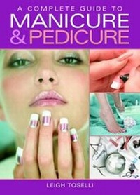 Abbildung von: A Complete Guide to Manicure and Pedicure - New Holland Publishers Ltd