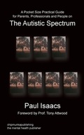 Cover: A Pocket Size Practical Guide for Parents, Professionals and People on The Autistic Spectrum - Chipmunkapublishing