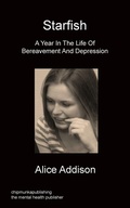Cover: Starfish - A Year In The Life Of Bereavement and Depression - Chipmunkapublishing