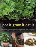 Cover: Pot it, Grow it, Eat it - New Holland Publishers Ltd