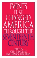 Cover: Events That Changed America Through the Seventeenth Century - Greenwood Press