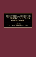 Cover: The Critical Response to Thomas Carlyle's Major Works - Greenwood Press