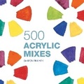 Cover: 500 Acrylic Mixes - Batsford