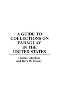 Cover: A Guide to Collections on Paraguay in the United States - Greenwood Press