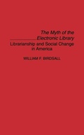Cover: The Myth of the Electronic Library - Praeger Publishers Inc