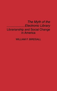 Enlarge image Cover: The Myth of the Electronic Library - Praeger Publishers Inc